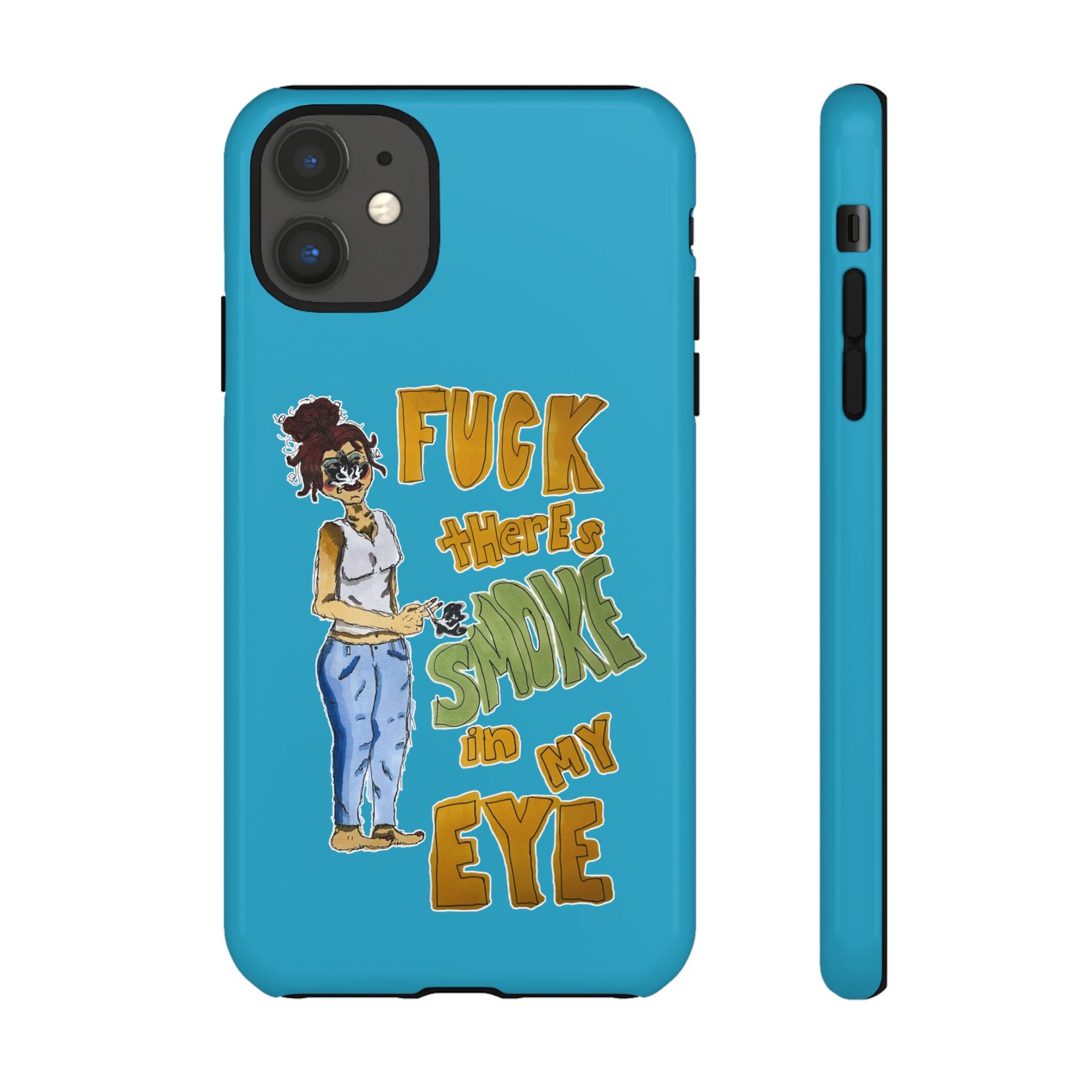 "SMOKE IN MY EYE" ORIGINAL DESIGN - PHONE CASE
